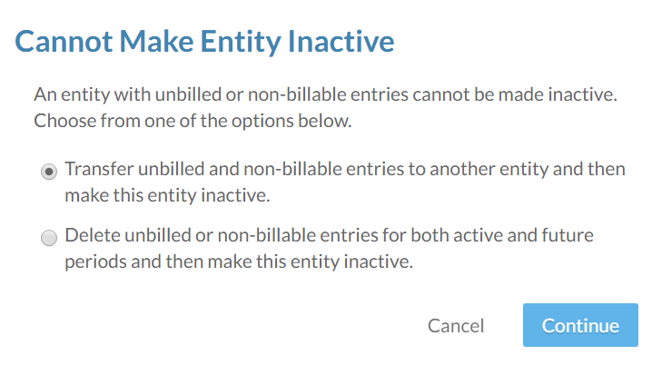 The Cannot Make Entity Inactive dialog lets you transfer or delete unbilled entries.